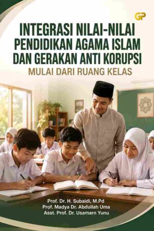 INTEGRASI NILAI-NILAI PENDIDIKAN AGAMA ISLAM DAN GERAKAN ANTI KORUPSI MULAI DARI RUANG KELAS