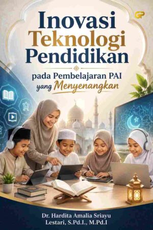INOVASI TEKNOLOGI PENDIDIKAN PADA PEMBELAJARAN PAI YANG MENYENANGKAN