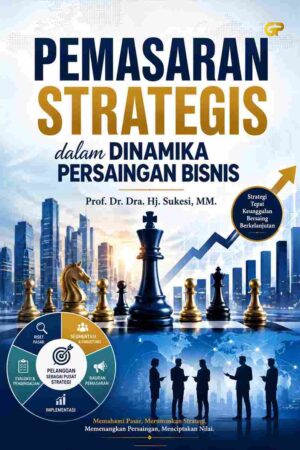 PEMASARAN STRATEGIS DALAM DINAMIKA PERSAINGAN BISNIS