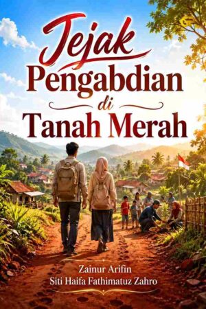 JEJAK PENGABDIAN DI TANAH MERAH