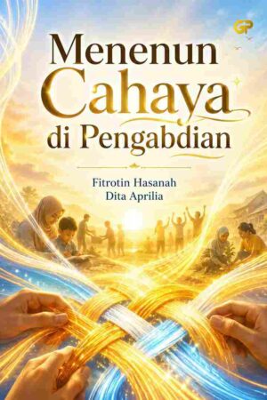 MENENUN CAHAYA DI TANAH PENGABDIAN