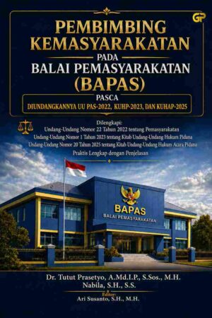 PEMBIMBING KEMASYARAKATAN PADA BALAI PEMASYARAKATAN (BAPAS) PASCA DIUNDANGKANNYA UU PAS-2022, KUHP-2023, DAN KUHAP-2025