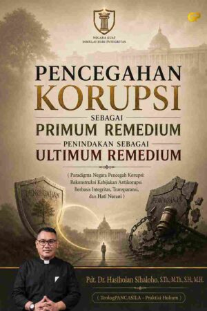 PENCEGAHAN KORUPSI SEBAGAI PRIMUM REMEDIUM, PENINDAKAN SEBAGAI ULTIMUM REMEDIUM