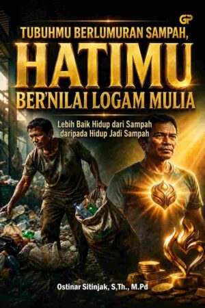 TUBUHMU BERLUMURAN SAMPAH, HATIMU BERNILAI LOGAM MULIA