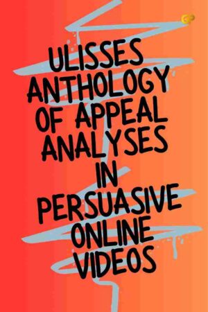 ULISSES ANTHOLOGY OF APPEAL ANALYSES IN PERSUASIVE ONLINE VIDEOS