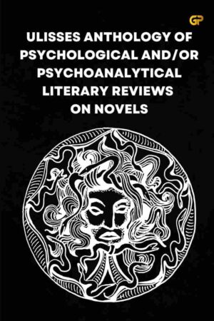 ULISSES ANTHOLOGY OF PSYCHOLOGICAL AND/OR PSYCHOANALYTICAL LITERARY REVIEWS ON NOVELS