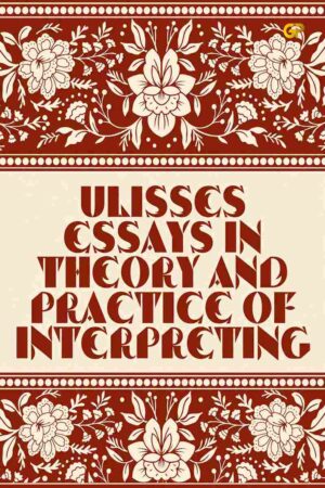 ULISSES ESSAYS IN THEORY AND PRACTICE OF INTERPRETING