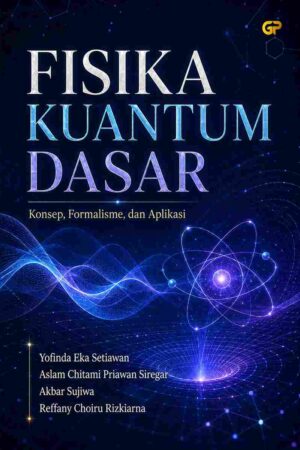 FISIKA KUANTUM DASAR: Konsep, Formalisme, dan Aplikasi