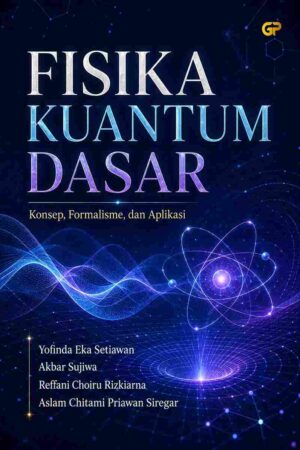 FISIKA KUANTUM DASAR: Konsep, Formalisme, dan Aplikasi