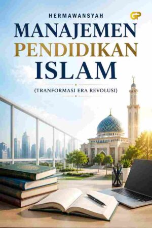 MANAJEMEN PENDIDIKAN ISLAM (Transformasi Era Revolusi)
