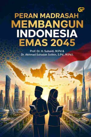 PERAN MADRASAH MEMBANGUN INDONESIA EMAS 2045