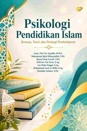 PSIKOLOGI PENDIDIKAN ISLAM: Konsep, Teori, dan Strategi Pembelajaran