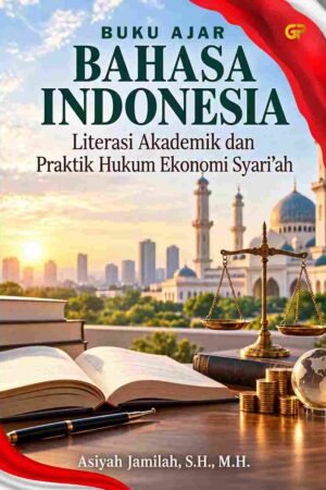 BUKU AJAR BAHASA INDONESIA: Literasi Akademik dan Praktik Hukum Ekonomi Syari’ah