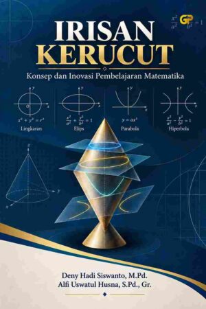 IRISAN KERUCUT: Konsep dan Inovasi Pembelajaran Matematika