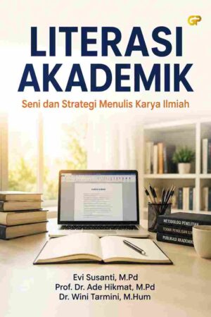LITERASI AKADEMIK: Seni dan Strategi Menulis Karya Ilmiah