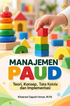 MANAJEMEN PAUD: Teori, Konsep, Tata Kelola dan Implementasi