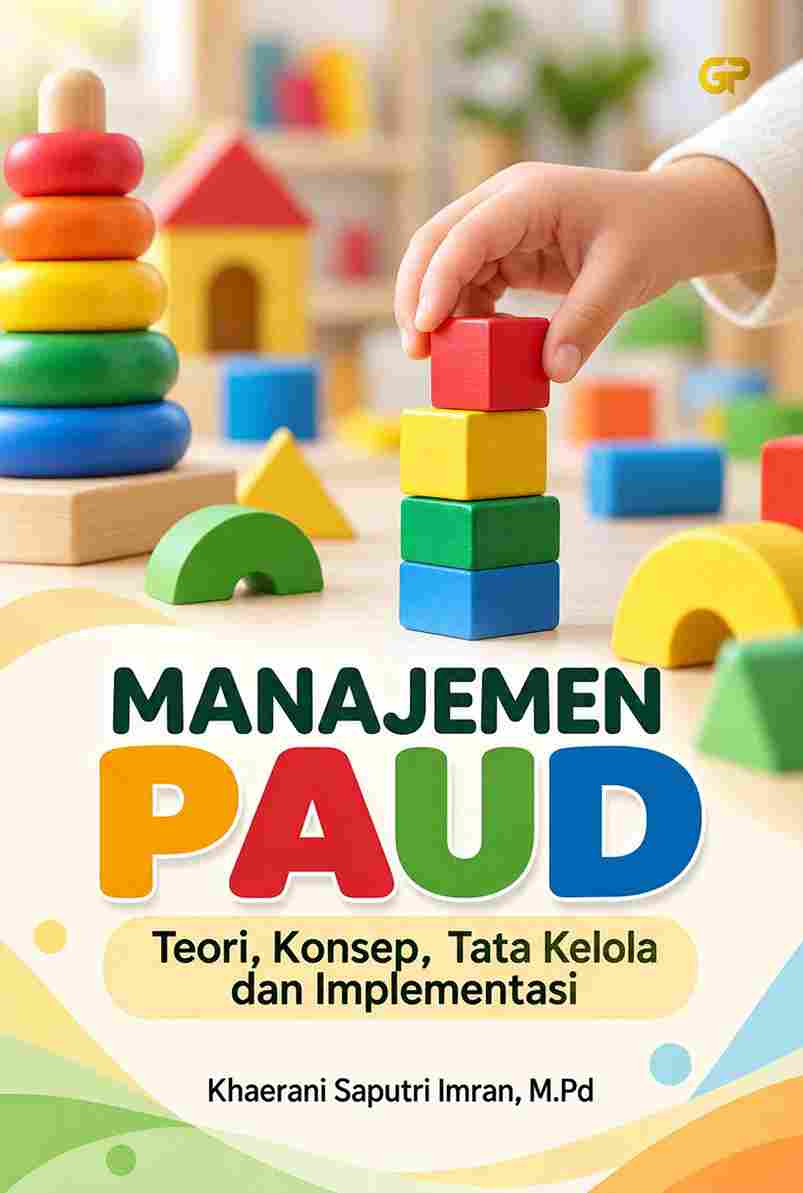 MANAJEMEN PAUD: Teori, Konsep, Tata Kelola dan Implementasi