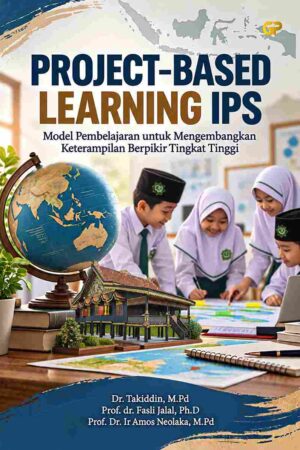 PROJECT-BASED LEARNING IPS: Model Pembelajaran untuk Mengembangkan Keterampilan Berpikir Tingkat Tinggi