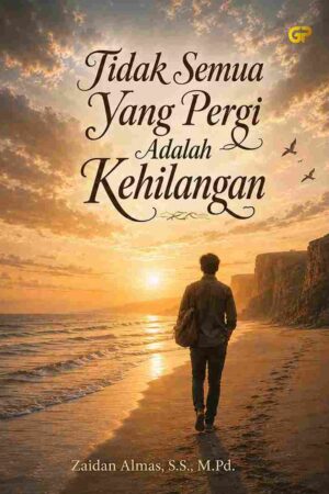 TIDAK SEMUA YANG PERGI ADALAH KEHILANGAN