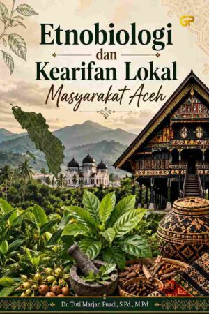 ETNOBIOLOGI DAN KEARIFAN LOKAL MASYARAKAT ACEH