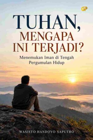 TUHAN, MENGAPA INI TERJADI?